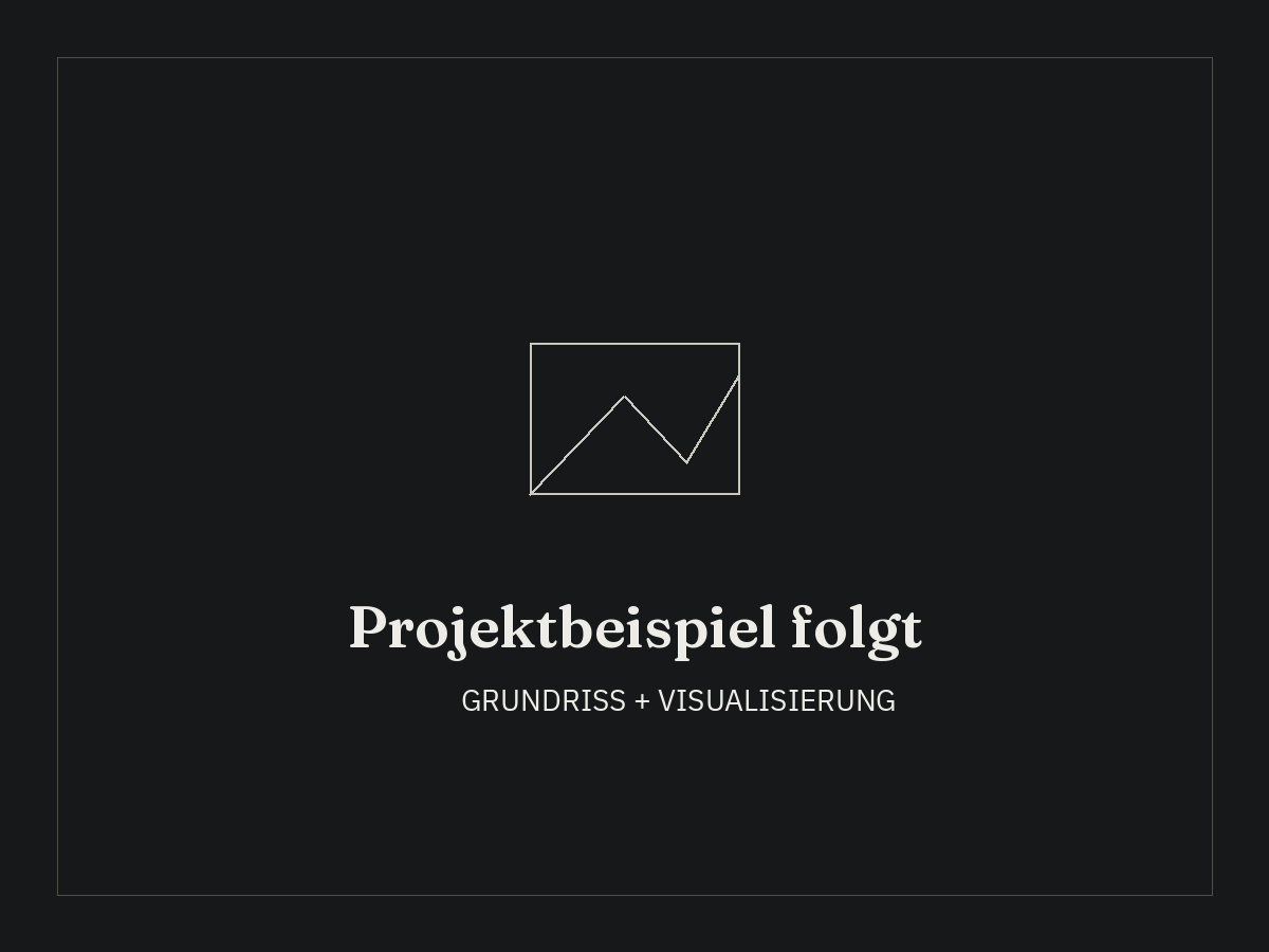 Platzhalter: reales Projektbeispiel folgt (Grundriss + Visualisierung nebeneinander)
